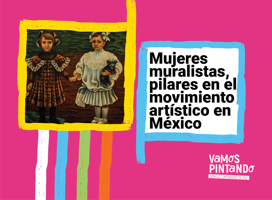 Mujeres muralistas, pilares en el movimiento artístico en México